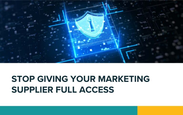 Stop giving your marketing supplier full access