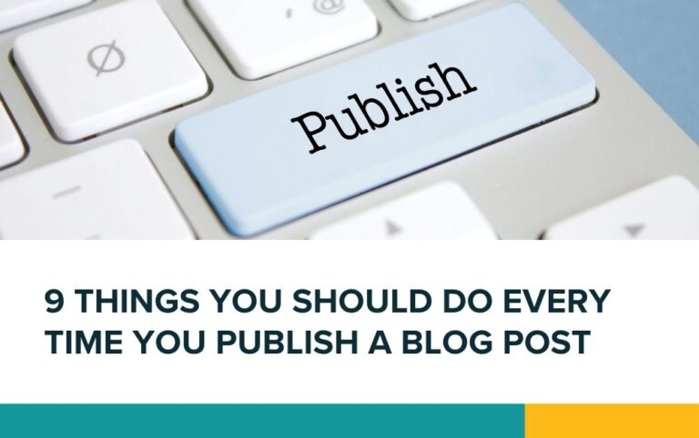 9 things you should do every time you publish a blog post