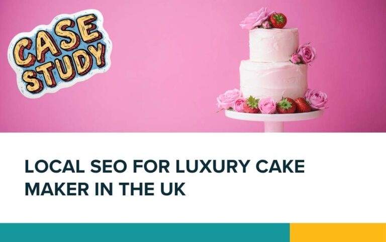 Local SEO for luxury cake maker in the UK