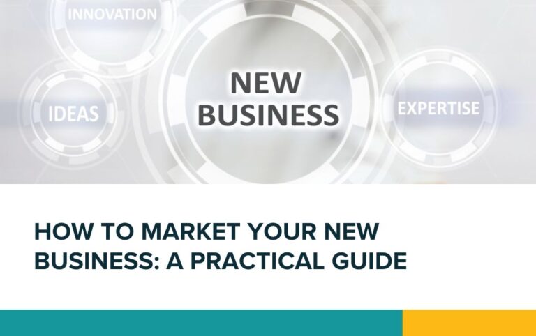 How to market your new business A practical guide to getting started