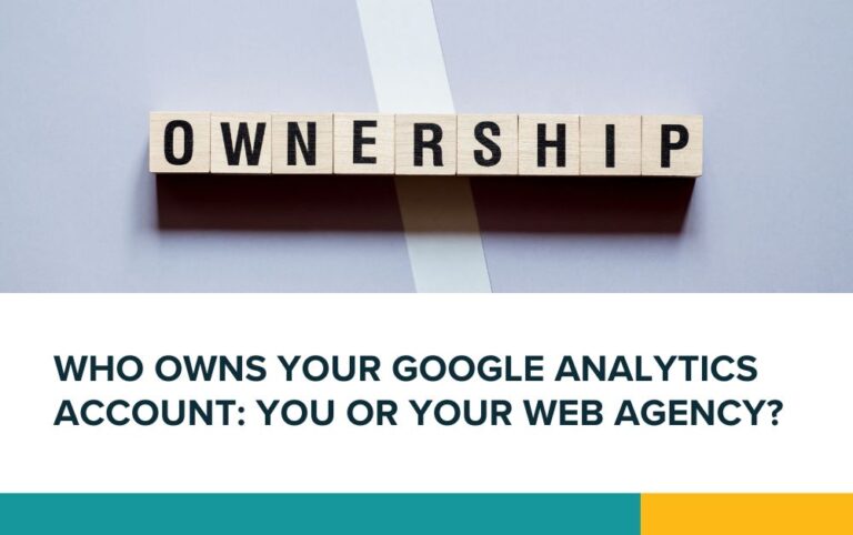 Who owns your Google Analytics account: you or your web agency?